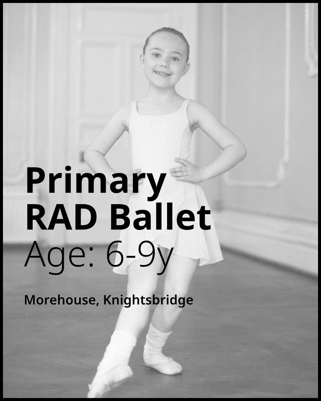 Primary RAD Ballet | Age: 4+ | Saturday at 15.00 - 15:45pm | Morehouse - Trial - Dakoda&